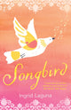 Book cover of: Songbird. By: Ingrid Laguna