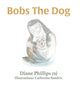 Book cover of: Bobs the Dog. By: Diane Phillips