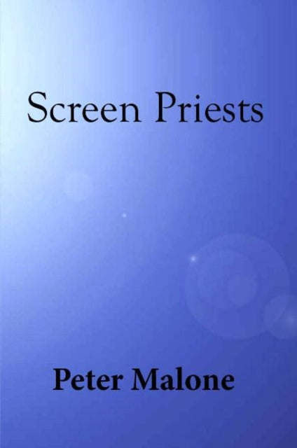 Book cover of: Screen Priests. By: Peter Malone