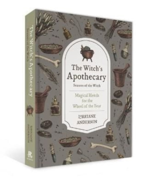 Witch's Apothecary: Seasons of the Witch, Learn how to make magical potions around the wheel of the year to improve your physical and spiritual well-being. 9781925946796 Lorriane Anderson