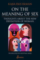 Book cover of: On the Meaning of Sex: Thoughts about the New Definition of Woman. By: Kajsa Ekis Ekman