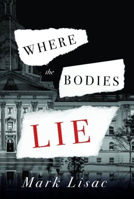 Book cover of: Where the Bodies Lie. By: Mark Lisac
