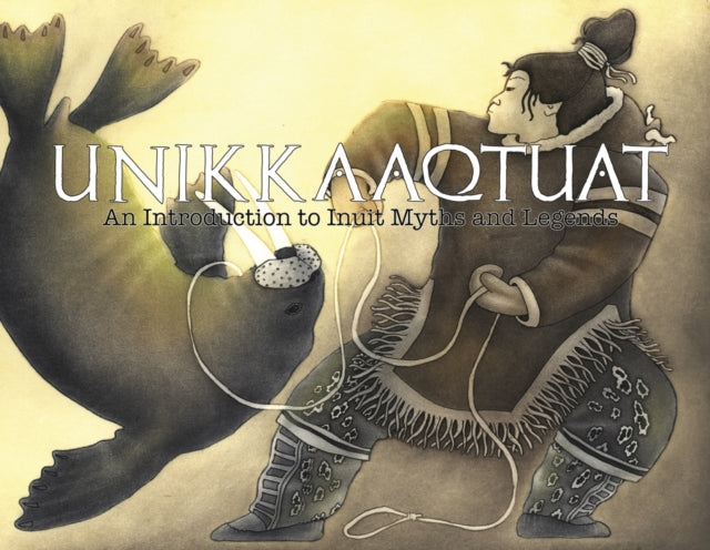 Book cover of: Unikkaaqtuat: An Introduction to Inuit Myths and Legends. By: Neil Christopher