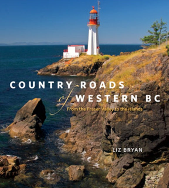Book cover of: Country Roads of Western BC. By: Liz Bryan