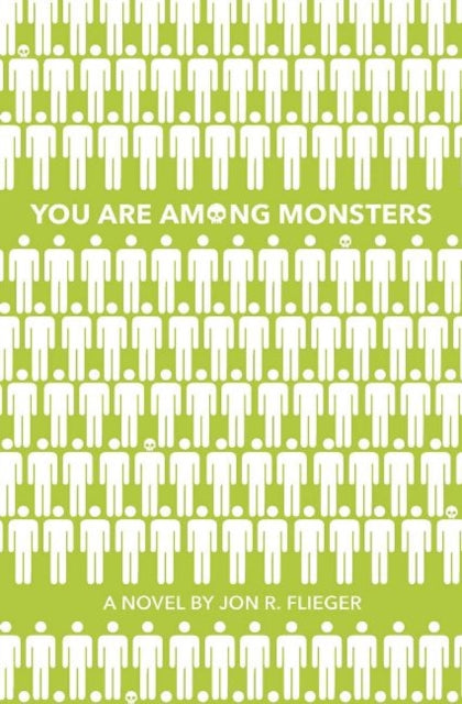 Book cover of: You Are Among Monsters. By: Jon Flieger