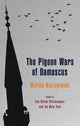 Book cover of: Pigeon Wars of Damascus. By: Marius Kociejowski