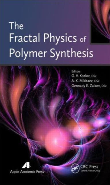 Book cover of: Fractal Physics of Polymer Synthesis. By: G. V. Kozlov