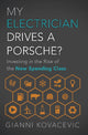 Book cover of: My Electrician Drives A Porsche?. By: Gianni Kovacevic