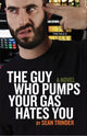 Book cover of: Guy Who Pumps Your Gas Hates You, The. By: Sean Trinder