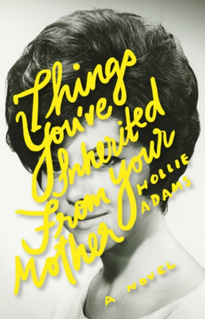 Book cover of: Things You've Inherited From Your Mother. By: Hollie Adams