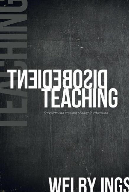 Book cover of: Disobedient Teaching. By: Welby Ings