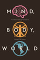 Book cover of: Mind, Body, World. By: Michael R W Dawson