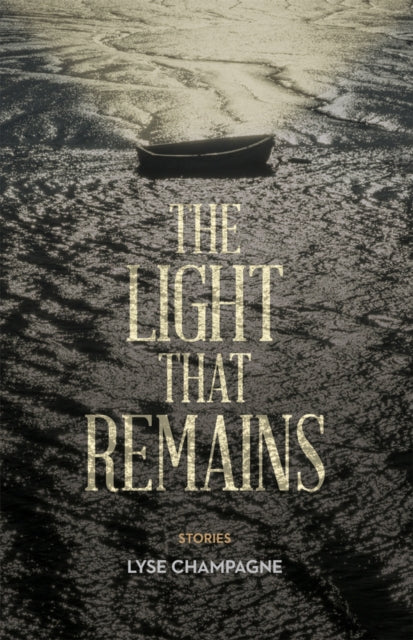 Book cover of: Light that Remains. By: Lyse Champagne