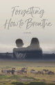 Book cover of: Forgetting How to Breathe. By: Anita Daher