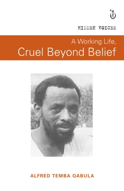 Book cover of: working life, cruel beyond belief. By: Alfred TEMPA QABULA