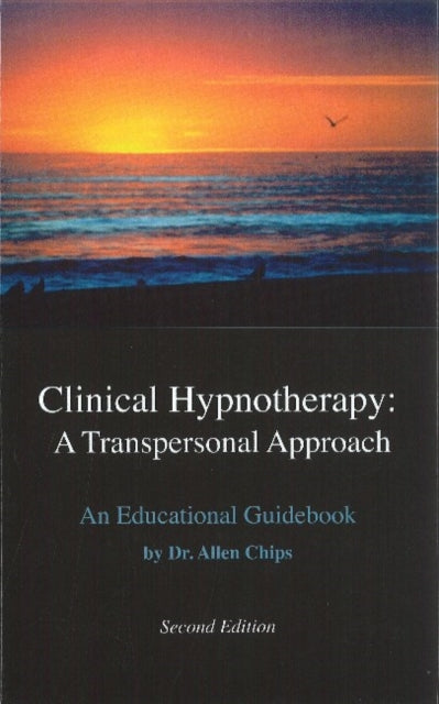 Book cover of: Clinical Hypnotherapy -- A Transpersonal Approach. By: Allen S. Chips
