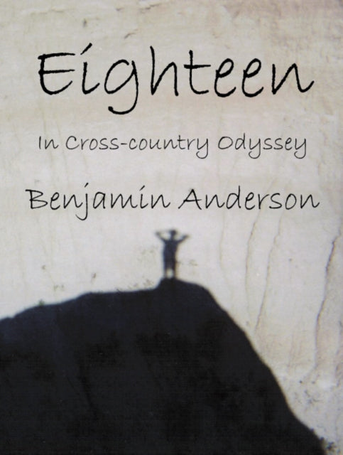 Book cover of: Eighteen in Cross Country Odyssey. By: Benjamin Anderson