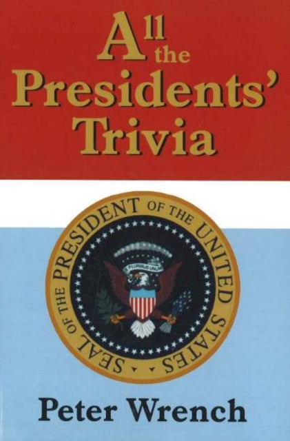 Book cover of: All the Presidents' Trivia