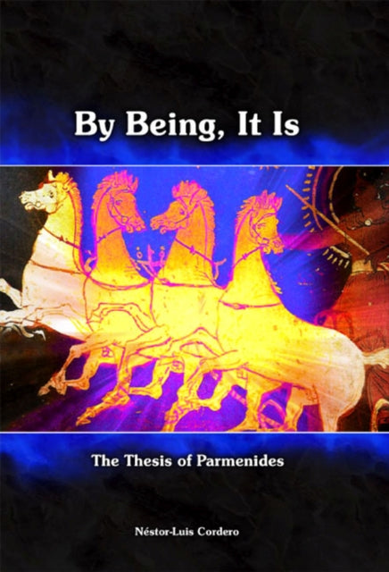 Book cover of: By Being, It Is. By: Néstor Luis Cordero