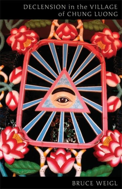 Book cover of: Declension in the Village of Chung Luong. By: Bruce Weigl