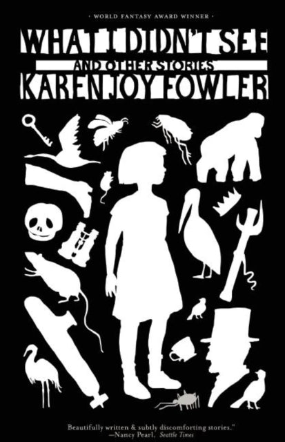 Book cover of: What I Didn't See. By: Karen Joy Fowler
