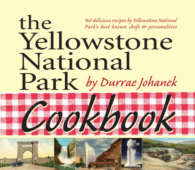 Book cover of: Yellowstone National Park Cookbook. By: Durrae Johanek