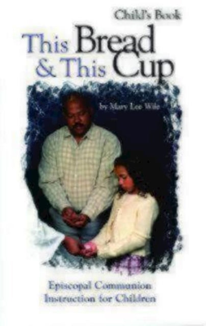 Book cover of: This Bread and This Cup - Child's Book. By: Mary Lee Wile