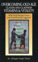 Book cover of: Overcoming Old Age -- Glands & Gladness -- Vitamins & Vitality. By: Bhagat Singh Thind