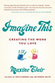 Book cover of: Imagine This. By: Maxine Clair