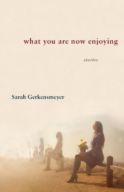 Book cover of: What You Are Now Enjoying. By: Sarah Gerkensmeyer