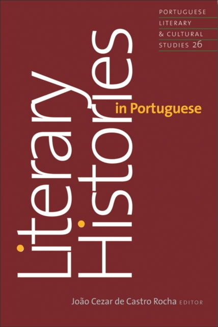 Book cover of: Literary Histories in Portuguese. By: João Cezar de Castro Rocha