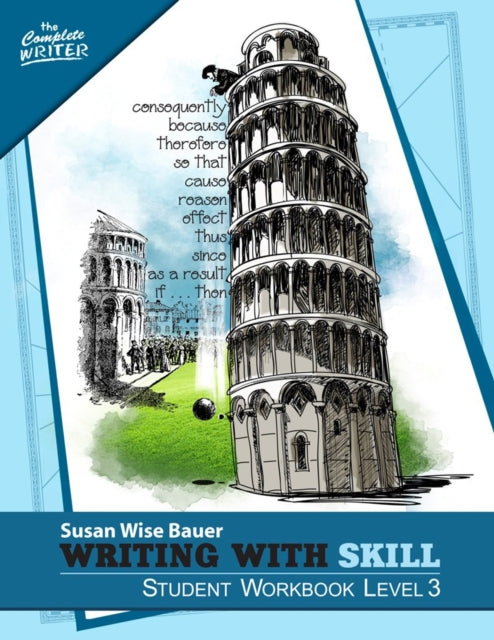 Book cover of: Writing With Skill, Level 3: Student Workbook. By: Susan Wise Bauer