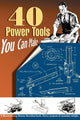 Book cover of: 40 Power Tools You Can Make
