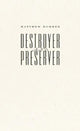 Book cover of: Destroyer and Preserver. By: Matthew Rohrer