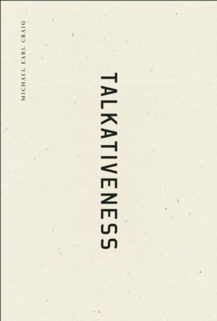 Book cover of: Talkativeness. By: Michael Earl Craig