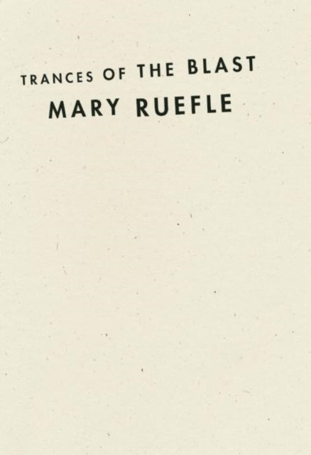 Book cover of: Trances of the Blast. By: Mary Ruefle