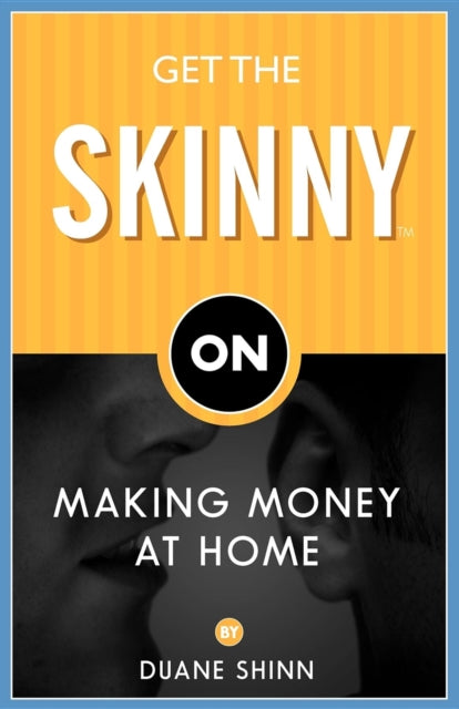 Book cover of: Get the Skinny on Making Money at Home. By: Duane Shinn