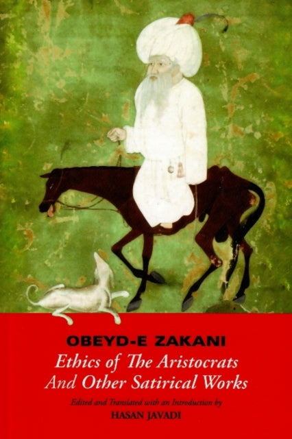 Book cover of: Ethics of the Aristocrats & Other Satirical Works. By: Niẓām al-Dīn ʻUbayd Zākānī