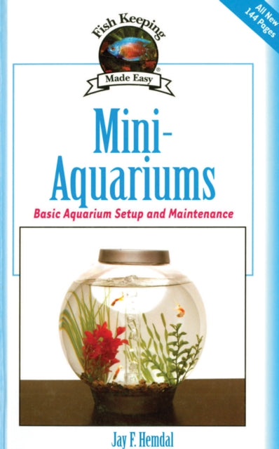 Book cover of: Mini-Aquariums. By: Jay Hemdal, Jay F. Hemdal