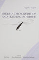 Book cover of: Issues in the Acquisition and Teaching of Hebrew