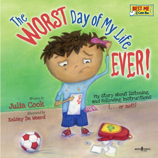 Book cover of: Worst Day of My Life Ever!. By: Julia Cook