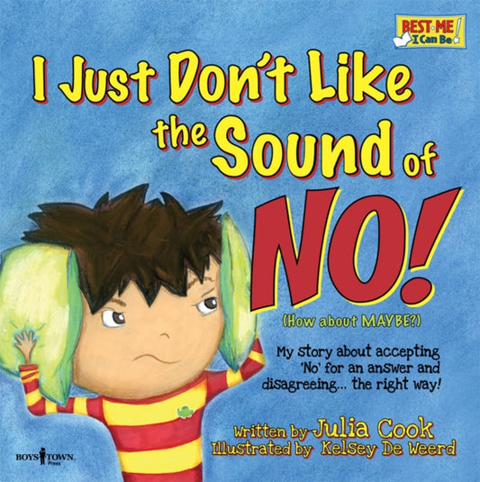 Book cover of: I Just Don't Like the Sound of No!. By: Julia Cook