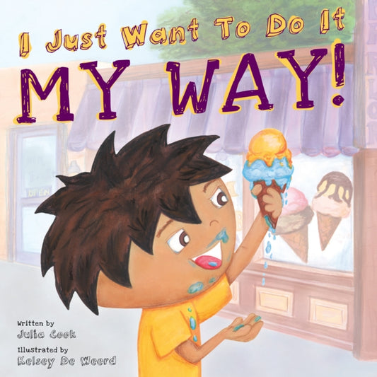 Book cover of: I Just Want to Do it My Way!. By: Julia Cook