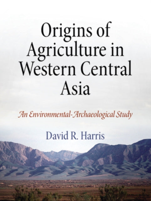 Book cover of: Origins of Agriculture in Western Central Asia – An Environmental–Archaeological Study. By: David R. Harris