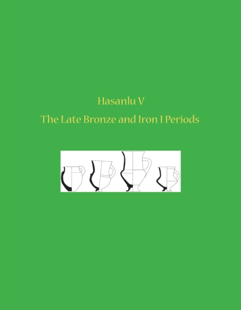 Book cover of: Hasanlu V – The Late Bronze and Iron I Periods. By: Michael D. Danti