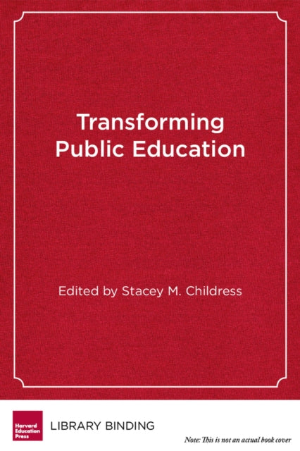 Book cover of: Transforming Public Education. By: Stacey Childress
