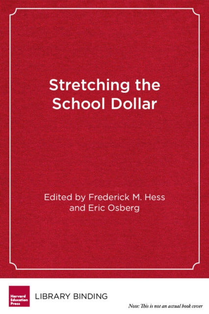 Book cover of: Stretching the School Dollar. By: Frederick M. Hess