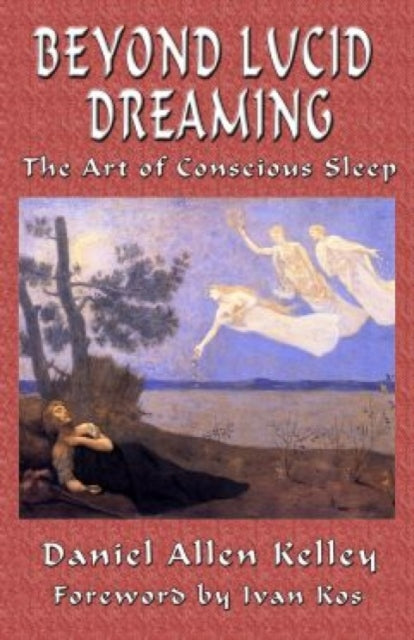 Book cover of: Beyond Lucid Dreaming. By: Daniel Allen Kelley