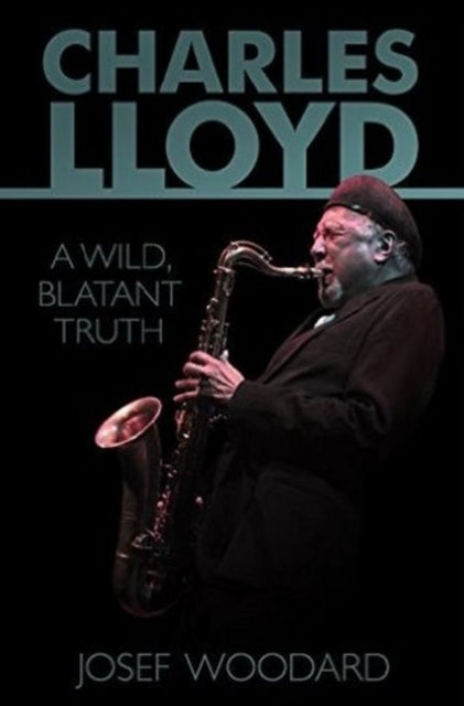 Book cover of: Charles Lloyd. By: Josef Woodard