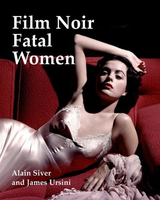 Book cover of: Film Noir Fatal Women. By: Alain Silver